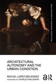 Architectural Autonomy and the Urban Condition book cover