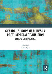 Central European Elites in Post-Imperial Transition: Locality, Agency, Capital book cover