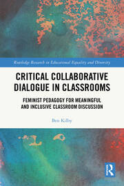 Critical Collaborative Dialogue in Classrooms: Feminist Pedagogy for Meaningful and Inclusive Classroom Discussion book cover
