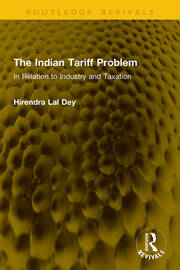 The Indian Tariff Problem: In Relation to Industry and Taxation book cover