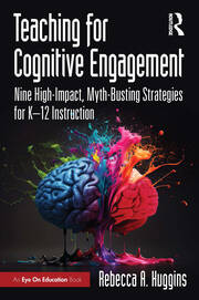 Teaching for Cognitive Engagement: Nine High-Impact, Myth-Busting Strategies for K–12 Instruction book cover