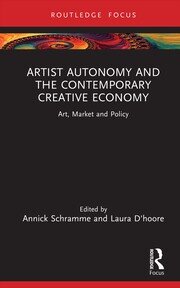 Artist Autonomy and the Contemporary Creative Economy: Art, Market and Policy book cover