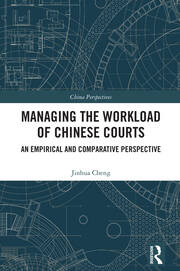 Managing the Workload of Chinese Courts: An Empirical and Comparative Perspective book cover