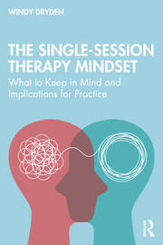 The Single-Session Therapy Mindset: What to Keep in Mind and Implications for Practice book cover