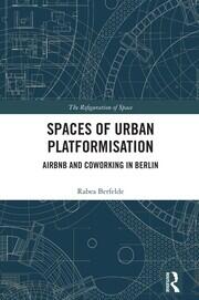 Spaces of Urban Platformisation: Airbnb and Coworking in Berlin book cover