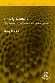 Unholy Wedlock: The Failure of the Central African Federation book cover