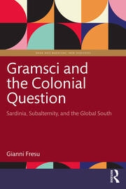 Gramsci and the Colonial Question: Sardinia, Subalternity, and the Global South book cover