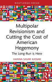 Multipolar Revisionism and Cutting the Cost of American Hegemony: The Long-Run is Here book cover