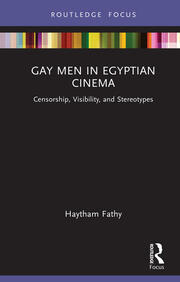 Gay Men in Egyptian Cinema: Censorship, Visibility, and Stereotypes book cover