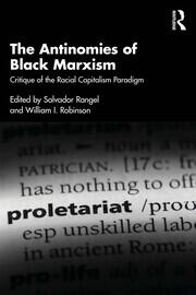 The Antinomies of Black Marxism: Critique of the Racial Capitalism Paradigm book cover