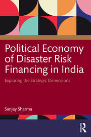 Political Economy of Disaster Risk Financing in India: Exploring the Strategic Dimensions book cover