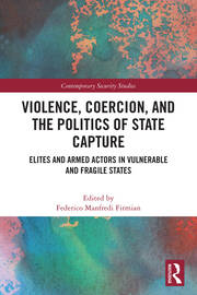 Violence, Coercion, and the Politics of State Capture: Elites and Armed Actors in Vulnerable and Fragile States book cover