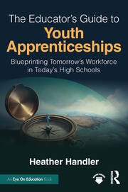 The Educator’s Guide to Youth Apprenticeships: Blueprinting Tomorrow’s Workforce in Today’s High Schools book cover