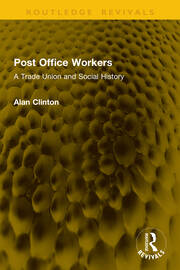 Post Office Workers: A Trade Union and Social History book cover