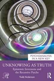 Unknowing as Truth: Epistemic Inversions and the Recursive Psyche book cover