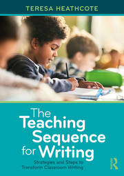 The Teaching Sequence for Writing: Strategies and Steps to Transform Classroom Writing book cover