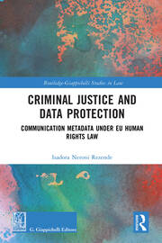 Criminal Justice and Data Protection: Communication Metadata under EU Human Rights Law book cover