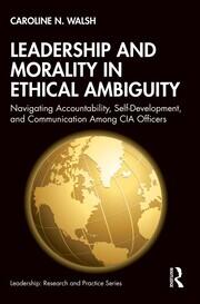 Leadership and Morality in Ethical Ambiguity: Navigating Accountability, Self-Development, and Communication Among CIA Officers book cover