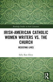 Irish-American Catholic Women Writers vs. the Church: Resisting Lives book cover