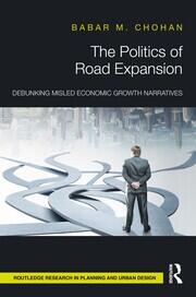 The Politics of Road Expansion: Debunking Misled Economic Growth Narratives book cover