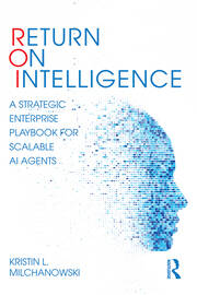 Return on Intelligence: A Strategic Enterprise Playbook for Scalable AI Agents book cover