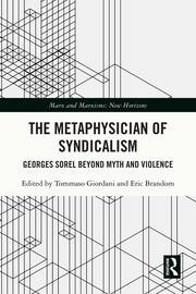 The Metaphysician of Syndicalism: Georges Sorel Beyond Myth and Violence book cover
