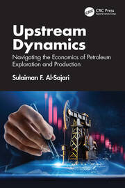Upstream Dynamics: Navigating the Economics of Petroleum Exploration and Production book cover