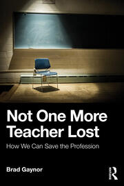 Not One More Teacher Lost: How We Can Save the Profession book cover