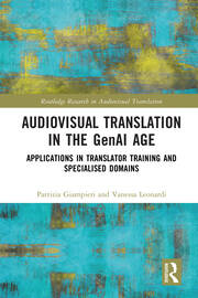 Audiovisual Translation in the GenAI Age: Applications in Translator Training and Specialised Domains book cover