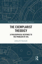 The Exemplarist Theodicy: A Philosophical Response to the Problem of Evil book cover