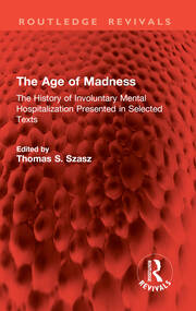 The Age of Madness: The History of Involuntary Mental Hospitalization Presented in Selected Texts book cover