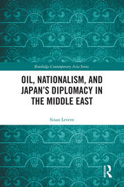 Oil, Nationalism, and Japan’s Diplomacy in the Middle East book cover