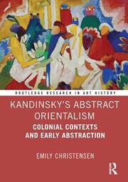 Kandinsky’s Abstract Orientalism: Colonial Contexts and Early Abstraction book cover