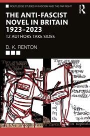 The Anti-Fascist Novel in Britain 1923–2023: 12 Authors Take Sides book cover