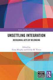 Unsettling Integration: Decolonial Acts of Belonging book cover