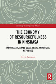 The Economy of Resourcefulness in Kinshasa: Informality, Small-Scale Trade, and Social Networks book cover