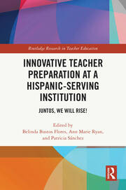 Innovative Teacher Preparation at a Hispanic-Serving Institution: Juntos, We Will Rise! book cover