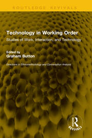 Technology in Working Order: Studies of Work, Interaction, and Technology book cover