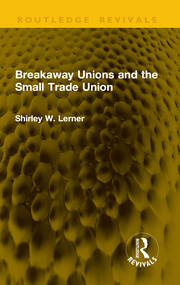 Breakaway Unions and the Small Trade Union book cover