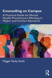 Counselling on Campus: A Practical Guide for Mental Health Practitioners Working in Higher and Further Education book cover