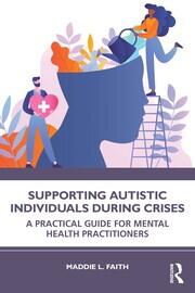 Supporting Autistic Individuals During Crises: A Practical Guide for Mental Health Practitioners book cover
