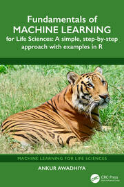 Fundamentals of Machine Learning for Life Sciences: A Simple, Step-by-Step Approach with Examples in R book cover