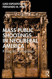 Mass Public Shootings in Neoliberal America: Killing for Recognition book cover