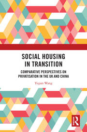 Social Housing in Transition: Comparative Perspectives on Privatisation in the UK and China book cover