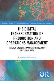The Digital Transformation of Production and Operations Management: Energy Systems, Manufacturing, and Sustainability book cover