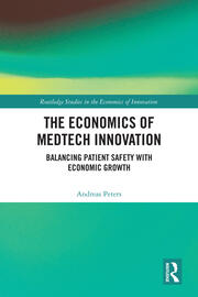 The Economics of MedTech Innovation: Balancing Patient Safety with Economic Growth book cover