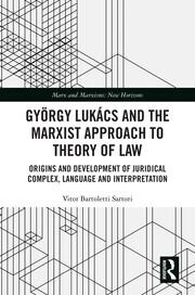 György Lukács and the Marxist Approach to Theory of Law: Origins and Development of Juridical Complex, Language and Interpretation book cover
