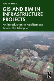 GIS and BIM in Infrastructure Projects: An Introduction to Applications Across the Lifecycle book cover