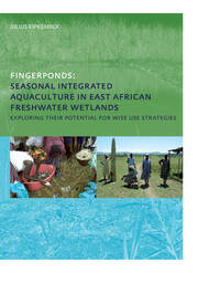 Fingerponds: Seasonal Integrated Aquaculture in East African Freshwater Wetlands: Exploring their potential for wise use strategies: PhD: UNESCO-IHE Institute, Delft book cover