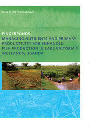 Fingerponds: Managing Nutrients & Primary Productivity For Enhanced Fish Production in Lake Victoria’s Wetlands Uganda book cover